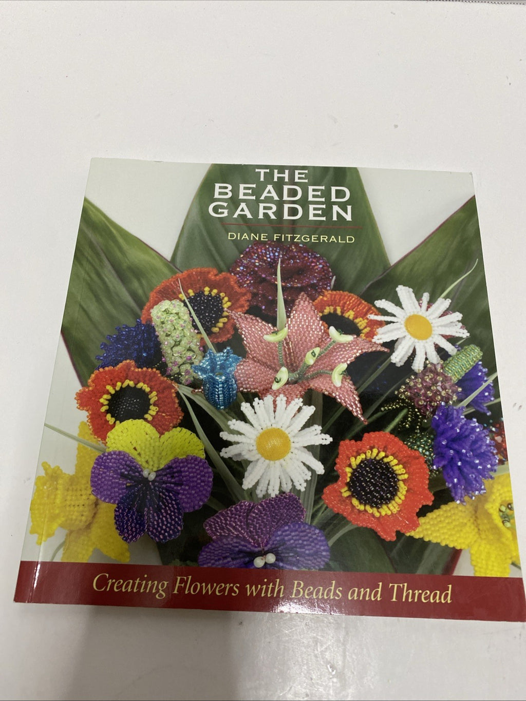 The Beaded Garden: Creating Flowers With Beads And Thread