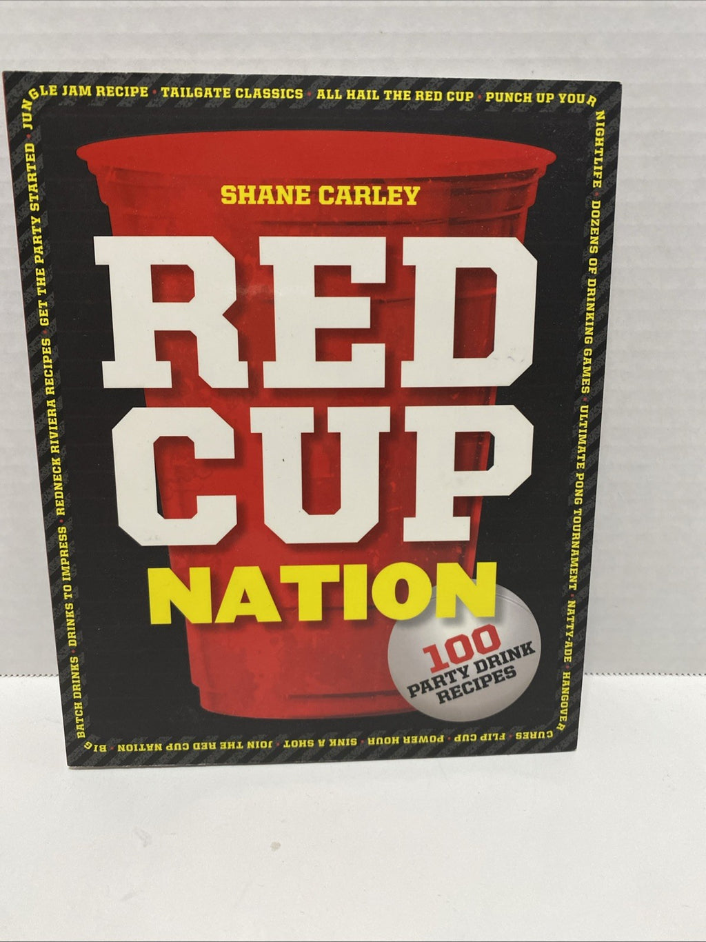 Red Cup Nation : 100 Party Drink Recipes by Shane Carley (2016, Trade Paperback)